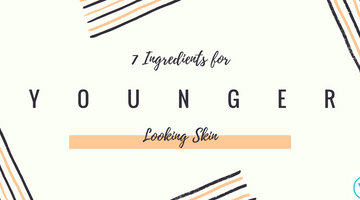 7 Ingredients for YOUNGER Looking Skin